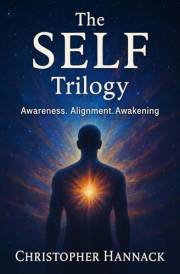 The SELF Trilogy: Awareness, Alignment, Awakening (THE SELF SERIES Book 1)