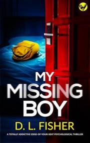 My Missing Boy: A totally addictive and heart-stopping psychological thriller
