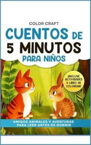 Cuentos de 5 minutos para niños: Amigos animales y aventuras para leer antes de dormir: Historias cortas y relajantes para ni