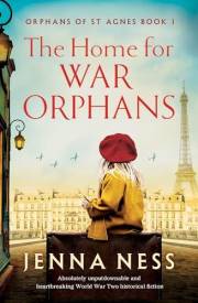 The Home for War Orphans: Absolutely unputdownable and heartbreaking World War Two historical fiction (Orphans of St Agnes Bo