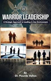 Warrior Leadership: A Strategic Approach to Leading in Any Environment