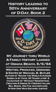 History Leading to the 50th Anniversary of D-Day, Book 2: My Journey Thru World & Family History Lands at Omaha Beach, 6/6/94