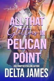 All That Glitters in Pelican Point: An Opposites Attract, Small Town Romantic Suspense All That Glitters in Pelican Point: An Opposites Attract, Small Town Romantic Suspense