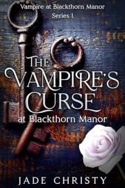 The Vampire's Curse at Blackthorn Manor (Vampire at Blackthorn Manor Book 1)