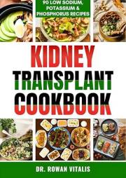 KIDNEY TRANSPLANT COOKBOOK (Kidney-Friendly Nutrition for Seniors)