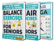Balance Exercises, Seated Workouts and Chair Yoga for Seniors 3-in-1: Illustrated Routines to Help You Stay Strong, Move with