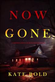 Now Gone (A Brynn Justice FBI Suspense Thriller—Book Two)