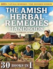 THE AMISH HERBAL REMEDIES HANDBOOK: Traditional Herbal Medicine for Modern Homesteaders