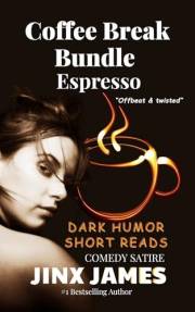 Coffee Break Bundle Espresso: Dark Humor Short Reads (Comedy Satire Offbeat & Twisted) (Coffee Break Bundle Series Book 1)