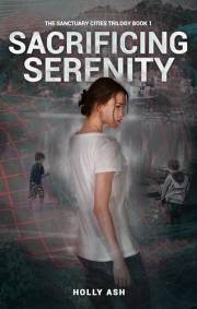 Sacrificing Serenity: Book 1 of the Sanctuary City Trilogy (The Sanctuary Cities)