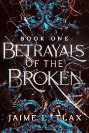 Betrayals of the Broken: Betrayals Trilogy, Book 1 • Prisoner-Guard • Spicy Dark Romantasy