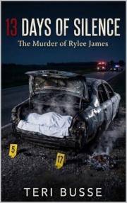 13 Days of Silence : The Murder of Rylee James