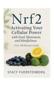 Nrf2: Activating Your Cellular Power with Food, Movement, and Mindfulness