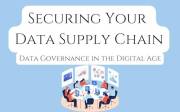 Securing Your Data Supply Chain: A Practical Guide to Data Governance in the Digital Age