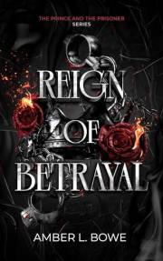 Reign of Betrayal: The Prince and the Prisoner Series