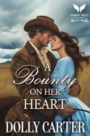 A Bounty on Her Heart: A Western Historical Romance Book