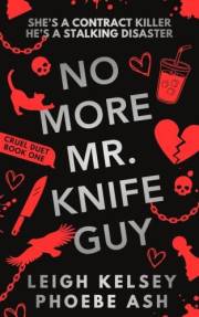 No More Mr. Knife Guy, a Dark Rom-Com Thriller (Cruel Duet Book 1)