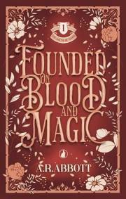 Founded on Blood and Magic: The House of Ward Book One