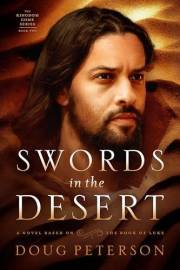 Swords in the Desert: A Novel Based on the Book of Luke (Kingdom Come Series 2)
