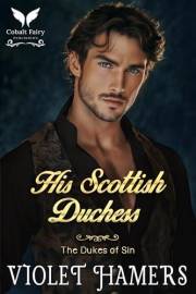 His Scottish Duchess: A Historical Regency Romance Novel (The Dukes of Sin Book 5)