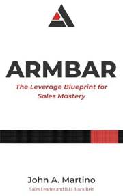 ARMBAR: The Leverage Blueprint for Sales Mastery