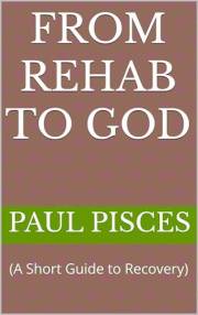 From Rehab to God: (A Short Guide to Recovery)