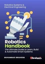Robotics Handbook: The Ultimate Guide to Learn, Build and Automate Smart Systems