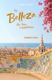 Bilingual Romance Novel to Learn Spanish for Beginners ( A2 ): la belleza de los cambios