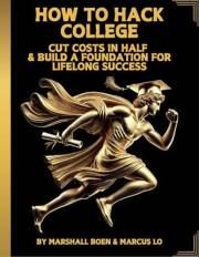 HOW TO HACK COLLEGE: CUT COSTS IN HALF & BUILD A FOUNDATION FOR LIFELONG SUCCESS