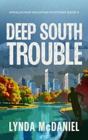 Deep South Trouble: A Mystery Novel (Appalachian Mountain Mysteries Book 9)