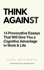 How To Become Smarter: 14 Unconventional Lessons To Elevate Your Life Choices, Career and Confidence (Unconventional Wisdom B