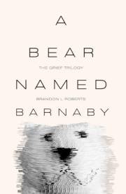 A Bear Named Barnaby (The Grief Trilogy)
