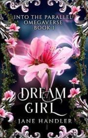 Dream Girl: A Why Choose Omegaverse Fated Mates Romance (Into The Parallel Omegaverse Book 1)