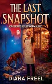 The Last Snapshot: A Willow Creek Mystery (Willow Creek Mysteries Book 1)