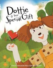 Dottie and Her Special Gift: The Power of Love, Faith, and Imagination (Pawsitive Minds)