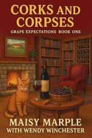 Corks and Corpses: A Small Town Wine Themed Cozy Mystery With Cat (Grape Expectation Mystery Series Book 1)