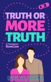 Truth or More Truth: A Single Dad Romance (Throwback RomComs Book 3)