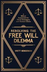 Resolving The Free Will Dilemma: A Biblical Framework For Divine Sovereignty and Human Choice (The Many Beings Framework Book