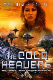 The Cold Heavens: A Hard Science Fiction Adventure (The Olympian Order: Sky-Pirates of Venus Book 1)