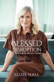 Blessed Disruption: Transforming Trauma into Triumph