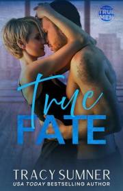 True Fate: A steamy, second chance, small town, ’90s retro romance