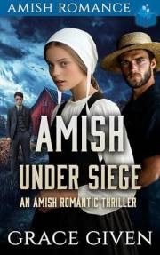 Amish Under Siege: An Amish Romantic Thriller (Amish Romantic Thrillers Book 1)