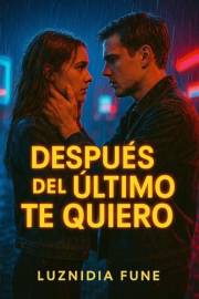 Despues del ultimo te quiero: Novela Romantica Contemporanea (Spanish Edition)