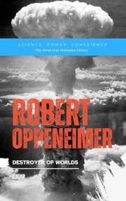 Robert Oppenheimer: Destroyer of Worlds (History)