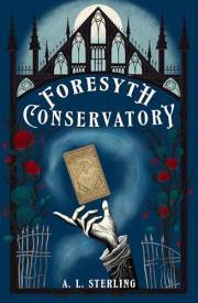 Foresyth Conservatory: A dark academia gothic murder mystery