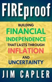FIREproof: Building Financial Independence That Lasts Through Inflation and Uncertainty (The Modern Financial Mastery Book 3)