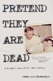 Pretend They Are Dead: A Father's Search for the Truth
