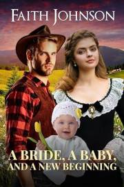 A Bride, A Baby, and a New Beginning: Clean and Wholesome Western Historical Romance (Spring Mail Order Brides)