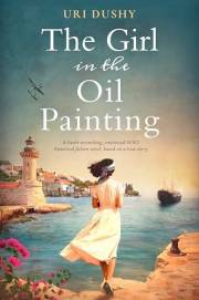 The Girl in the Oil Painting: A heart-wrenching, emotional WW2 historical fiction novel, based on a true story (Art of Resist