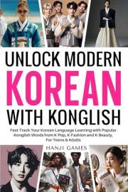 Unlock Modern Korean with Konglish: Fast-Track Your Korean Language Learning with Popular Konglish Words from K-Pop, K-Fashio